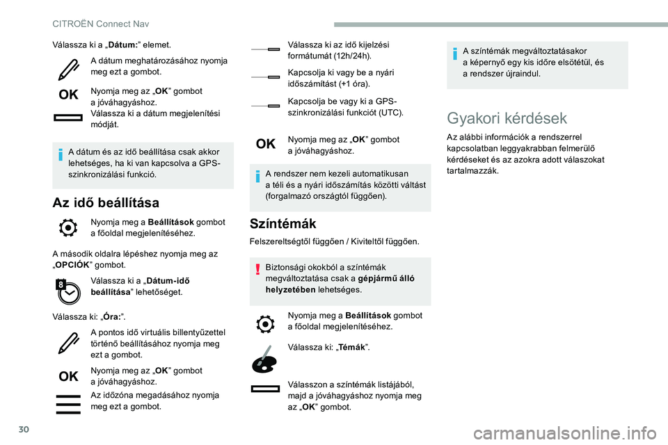 CITROEN C5 AIRCROSS 2020 Kezelési útmutató (in Hungarian) 30
Válassza ki a „Dátum:” elemet.
A dátum meghatározásához nyomja
meg ezt a
gombot.
Nyomja meg az „ OK” gombot
a
j
óváhagyáshoz.
Válassza ki a
dátum megjelenítési
módjá CITROEN C5 AIRCROSS 2020 Kezelési útmutató (in Hungarian) 30
Válassza ki a „Dátum:” elemet.
A dátum meghatározásához nyomja
meg ezt a
gombot.
Nyomja meg az „ OK” gombot
a
j
óváhagyáshoz.
Válassza ki a
dátum megjelenítési
módjá