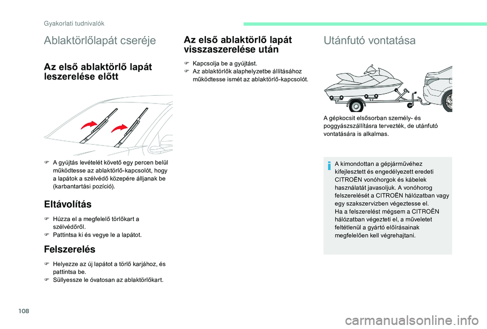 CITROEN C-ELYSÉE 2018 Kezelési útmutató (in Hungarian) 108
Ablaktörlőlapát cseréje
Az első ablaktörlő lapát
leszerelése előtt
F A gyújtás levételét követő egy percen belül működtesse az ablaktörlő-kapcsolót, hogy
a lapátok a szél CITROEN C-ELYSÉE 2018 Kezelési útmutató (in Hungarian) 108
Ablaktörlőlapát cseréje
Az első ablaktörlő lapát
leszerelése előtt
F A gyújtás levételét követő egy percen belül működtesse az ablaktörlő-kapcsolót, hogy
a lapátok a szél