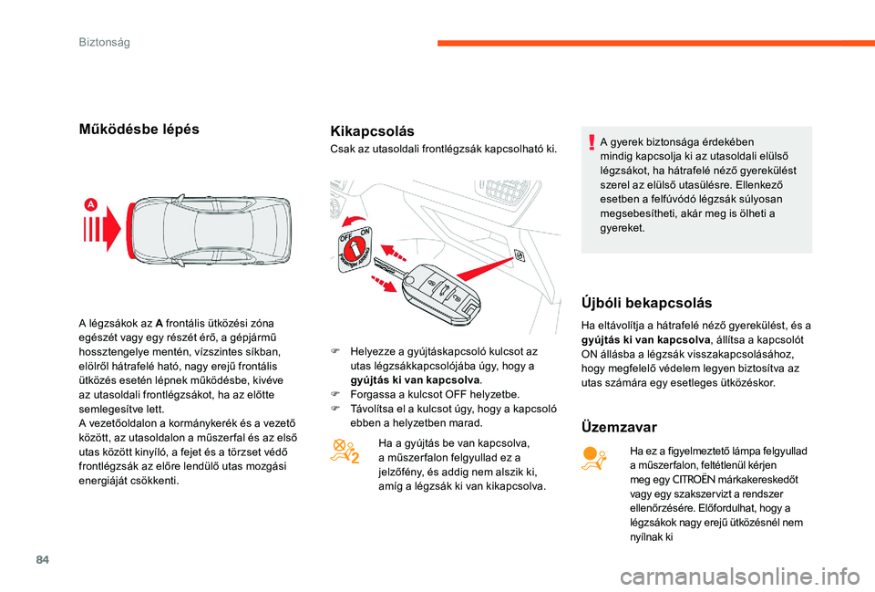 CITROEN C-ELYSÉE 2017 Kezelési útmutató (in Hungarian) 84
Működésbe lépésKikapcsolás
Üzemzavar
Ha ez a figyelmeztető lámpa felgyullad
a műszer falon, feltétlenül kérjen
meg egy
CITROËN márkakereskedőt
vagy egy szakszervizt a rendszer
CITROEN C-ELYSÉE 2017 Kezelési útmutató (in Hungarian) 84
Működésbe lépésKikapcsolás
Üzemzavar
Ha ez a figyelmeztető lámpa felgyullad
a műszer falon, feltétlenül kérjen
meg egy
CITROËN márkakereskedőt
vagy egy szakszervizt a rendszer