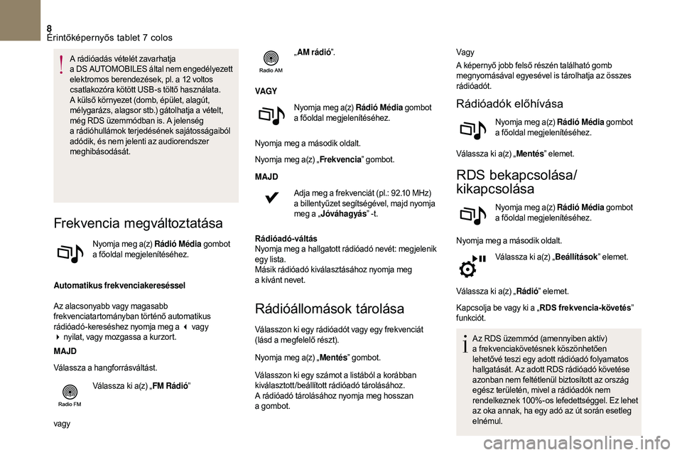 CITROEN DS3 CABRIO 2018 Kezelési útmutató (in Hungarian) 8
A rádióadás vételét zavarhatja
a DS AUTOMOBILES által nem engedélyezett
elektromos berendezések, pl. a 12
voltos
csatlakozóra kötött USB-s töltő használata.
A külső környeze CITROEN DS3 CABRIO 2018 Kezelési útmutató (in Hungarian) 8
A rádióadás vételét zavarhatja
a DS AUTOMOBILES által nem engedélyezett
elektromos berendezések, pl. a 12
voltos
csatlakozóra kötött USB-s töltő használata.
A külső környeze