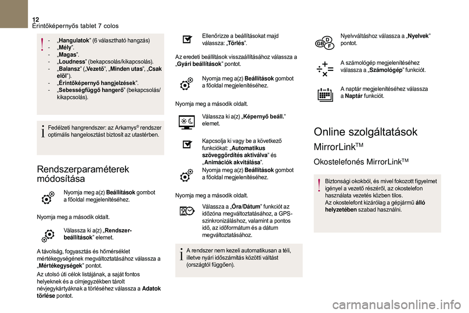 CITROEN DS3 CABRIO 2018 Kezelési útmutató (in Hungarian) 12
- „Hangulatok ” (6 választható hangzás)
- „Mély ”.
-
„Magas ”.
-
„Loudness ” (bekapcsolás/kikapcsolás).
-
„Balansz ” („Vezető ”, „Minden utas ”, „Csak CITROEN DS3 CABRIO 2018 Kezelési útmutató (in Hungarian) 12
- „Hangulatok ” (6 választható hangzás)
- „Mély ”.
-
„Magas ”.
-
„Loudness ” (bekapcsolás/kikapcsolás).
-
„Balansz ” („Vezető ”, „Minden utas ”, „Csak