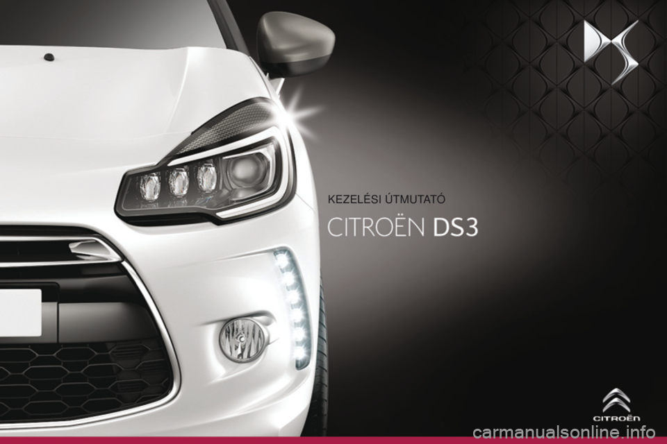 CITROEN DS3 2015  Kezelési útmutató (in Hungarian) DS3_hu_Chap00_couv-debut_ed01-2014
KEZELÉSI ÚTMUTATÓ 