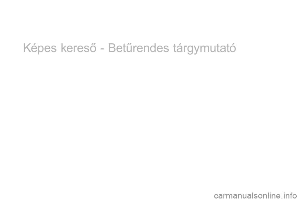 CITROEN DS3 CABRIO 2017  Kezelési útmutató (in Hungarian) DS3_hu_Chap12_index-recherche_ed02-2015
Képes kereső - Betűrendes tárgymutató 