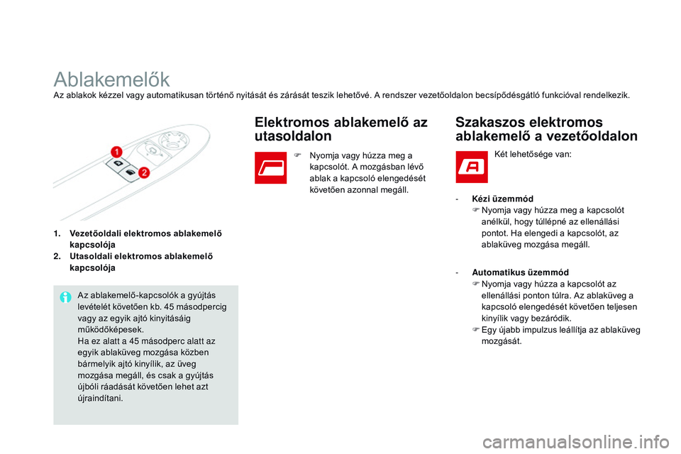CITROEN DS3 CABRIO 2015  Kezelési útmutató (in Hungarian) DS3_hu_Chap03_ouvertures_ed01-2014
1. vezetőoldali elektromos ablakemelő 
kapcsolója
2.
 U

tasoldali elektromos ablakemelő 
kapcsolója
AblakemelőkAz ablakok kézzel vagy automatikusan történ