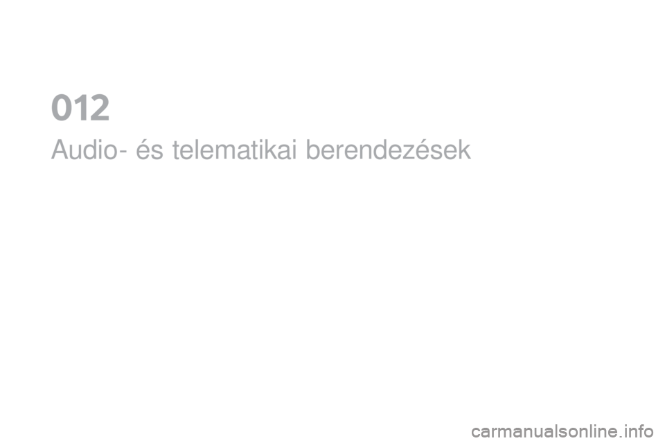CITROEN DS4 2016  Kezelési útmutató (in Hungarian) DS4_hu_Chap12a_audio_ed03-2015
Audio- és telematikai berendezések
0  
