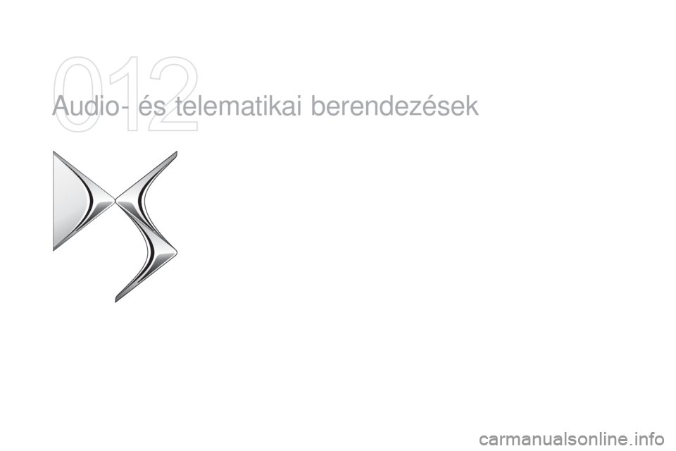 CITROEN DS4 2015 Kezelési útmutató (in Hungarian) DS4_hu_Chap12a_audio_ed02-2015
Audio- és telematikai berendezések CITROEN DS4 2015 Kezelési útmutató (in Hungarian) DS4_hu_Chap12a_audio_ed02-2015
Audio- és telematikai berendezések