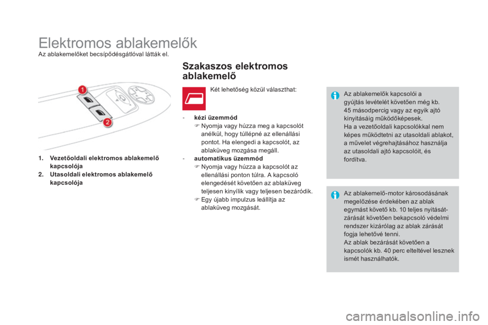 CITROEN DS4 2015 Kezelési útmutató (in Hungarian) DS4_hu_Chap02_ouvertures_ed02-2015
1. Vezetőoldali elektromos ablakemelő kapcsolója
2.
U
tasoldali elektromos ablakemelő
kapcsolója -
k
ézi üzemmód
F
N
yomja vagy húzza meg a kapcsol CITROEN DS4 2015 Kezelési útmutató (in Hungarian) DS4_hu_Chap02_ouvertures_ed02-2015
1. Vezetőoldali elektromos ablakemelő kapcsolója
2.
U
tasoldali elektromos ablakemelő
kapcsolója -
k
ézi üzemmód
F
N
yomja vagy húzza meg a kapcsol
