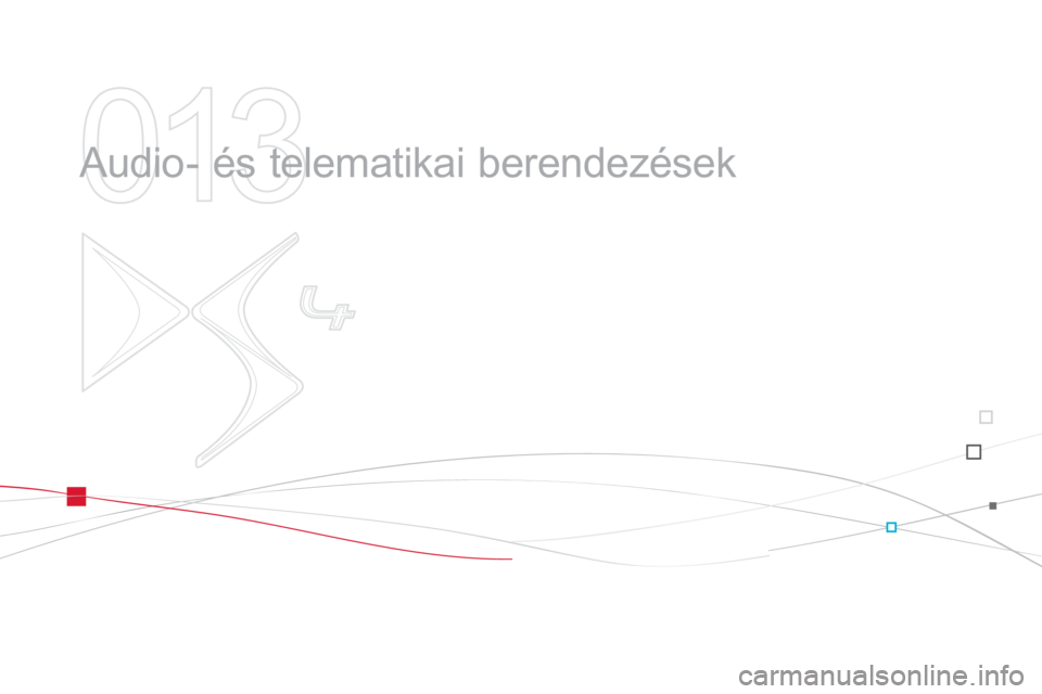 CITROEN DS4 2013  Kezelési útmutató (in Hungarian) 013
  Audio- és telematikai berendezések  