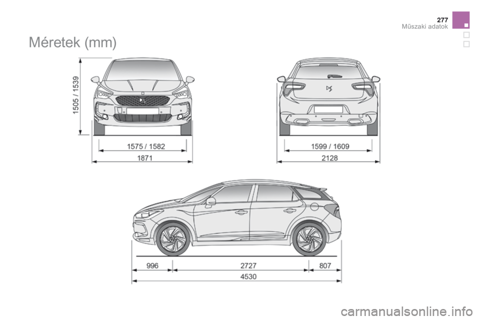 CITROEN DS5 HYBRID 2015 Kezelési útmutató (in Hungarian) 277
DS5_hu_Chap10_caracteristiques_ed01-2015
Méretek (mm)
Műszaki adatok CITROEN DS5 HYBRID 2015 Kezelési útmutató (in Hungarian) 277
DS5_hu_Chap10_caracteristiques_ed01-2015
Méretek (mm)
Műszaki adatok