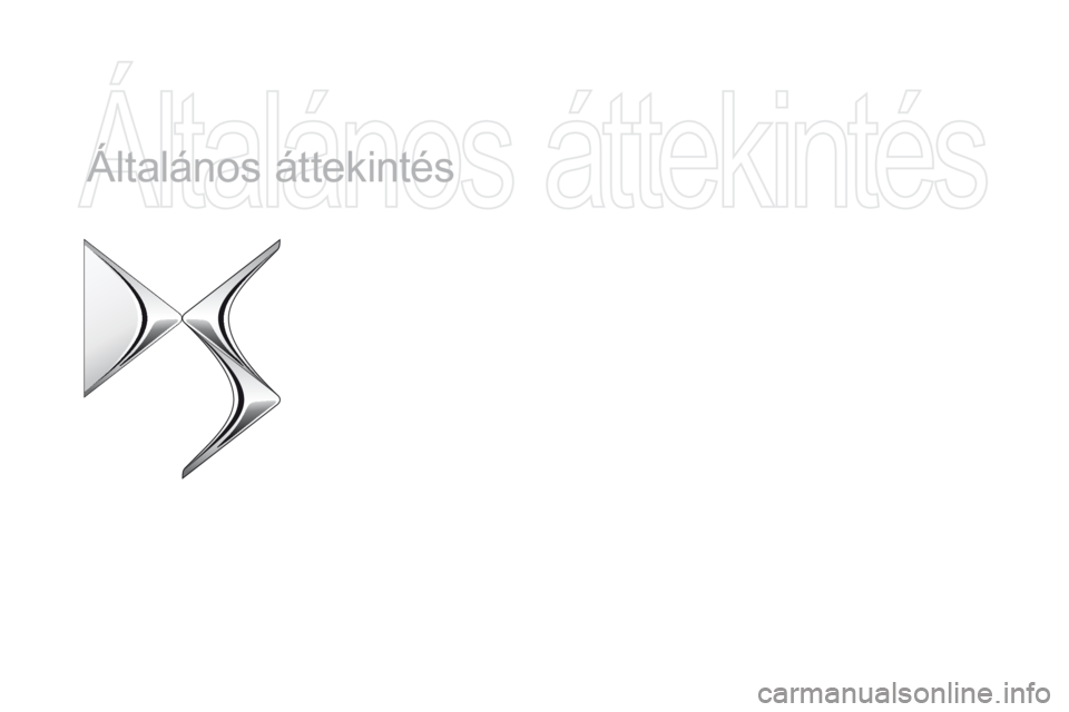 CITROEN DS5 HYBRID 2015 Kezelési útmutató (in Hungarian) Általános áttekintés
DS5_hu_Chap00b_vue-ensemble_ed01-2015 CITROEN DS5 HYBRID 2015 Kezelési útmutató (in Hungarian) Általános áttekintés
DS5_hu_Chap00b_vue-ensemble_ed01-2015