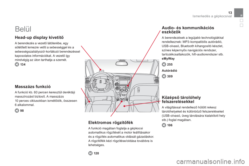 CITROEN DS5 HYBRID 2012  Kezelési útmutató (in Hungarian) 13Ismerkedés a gépkocsival
  Belül  
 
 
Head-up display kivetítő 
 A berendezés a vezető l