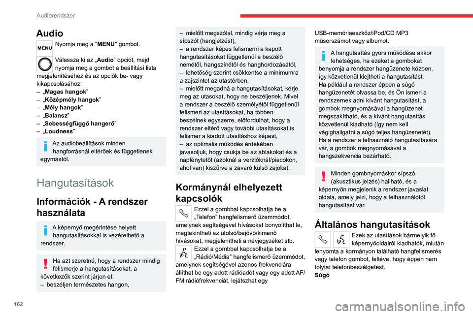 CITROEN JUMPER 2020 Kezelési útmutató (in Hungarian) 162
Audiorendszer
Audio
Nyomja meg a "MENU" gombot.
Válassza ki az „Audio” opciót, majd
nyomja meg a gombot a beállítási lista
megjelenítéséhez és az opciók be- vagy
kikapcso CITROEN JUMPER 2020 Kezelési útmutató (in Hungarian) 162
Audiorendszer
Audio
Nyomja meg a "MENU" gombot.
Válassza ki az „Audio” opciót, majd
nyomja meg a gombot a beállítási lista
megjelenítéséhez és az opciók be- vagy
kikapcso