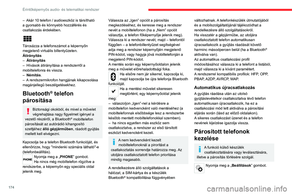 CITROEN JUMPER 2020 Kezelési útmutató (in Hungarian) 174
Érintőképernyős audio- és telematikai rendszer
Válassza a „Telefon/Bluetooth®” elemet, majd
válassza ki a telefont a párosított készülékek
listájáról.
Válassza ki a „Csatl CITROEN JUMPER 2020 Kezelési útmutató (in Hungarian) 174
Érintőképernyős audio- és telematikai rendszer
Válassza a „Telefon/Bluetooth®” elemet, majd
válassza ki a telefont a párosított készülékek
listájáról.
Válassza ki a „Csatl