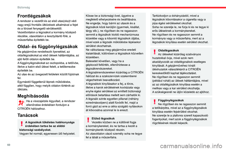 CITROEN JUMPER 2020 Kezelési útmutató (in Hungarian) 60
Biztonság
Gyermekülések
A gyermekek szállítására vonatkozó szabályok országonként eltérők lehetnek.
Kérjük, tájékozódjon a hazájában hatályos
rendelkezésekről.
A maximális CITROEN JUMPER 2020 Kezelési útmutató (in Hungarian) 60
Biztonság
Gyermekülések
A gyermekek szállítására vonatkozó szabályok országonként eltérők lehetnek.
Kérjük, tájékozódjon a hazájában hatályos
rendelkezésekről.
A maximális