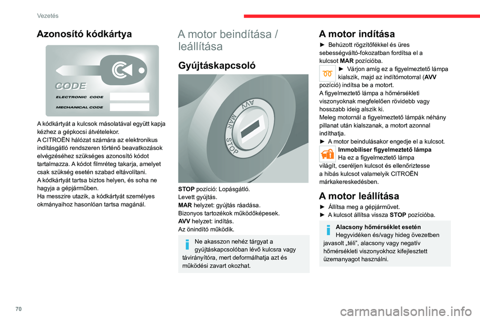 CITROEN JUMPER 2020 Kezelési útmutató (in Hungarian) 70
Vezetés
Akkumulátor készenléti rendszer
Ha gépjárművét hosszú ideig nem használja,
pl. téli tároláskor, javasoljuk, hogy a védelme és
optimális élettartama érdekében az akkumul CITROEN JUMPER 2020 Kezelési útmutató (in Hungarian) 70
Vezetés
Akkumulátor készenléti rendszer
Ha gépjárművét hosszú ideig nem használja,
pl. téli tároláskor, javasoljuk, hogy a védelme és
optimális élettartama érdekében az akkumul