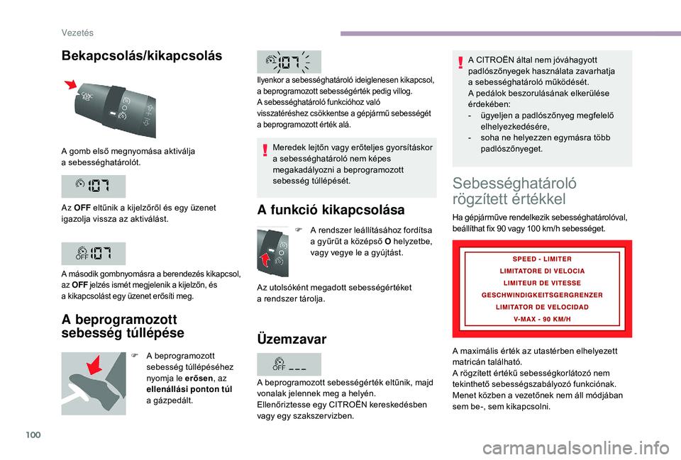 CITROEN JUMPER 2019 Kezelési útmutató (in Hungarian) 100
Bekapcsolás/kikapcsolás
A beprogramozott
sebesség túllépése
F A beprogramozott sebesség túllépéséhez
nyomja le erősen , az
ellenállási ponton túl
a
g
ázpedált. Meredek lejt CITROEN JUMPER 2019 Kezelési útmutató (in Hungarian) 100
Bekapcsolás/kikapcsolás
A beprogramozott
sebesség túllépése
F A beprogramozott sebesség túllépéséhez
nyomja le erősen , az
ellenállási ponton túl
a
g
ázpedált. Meredek lejt