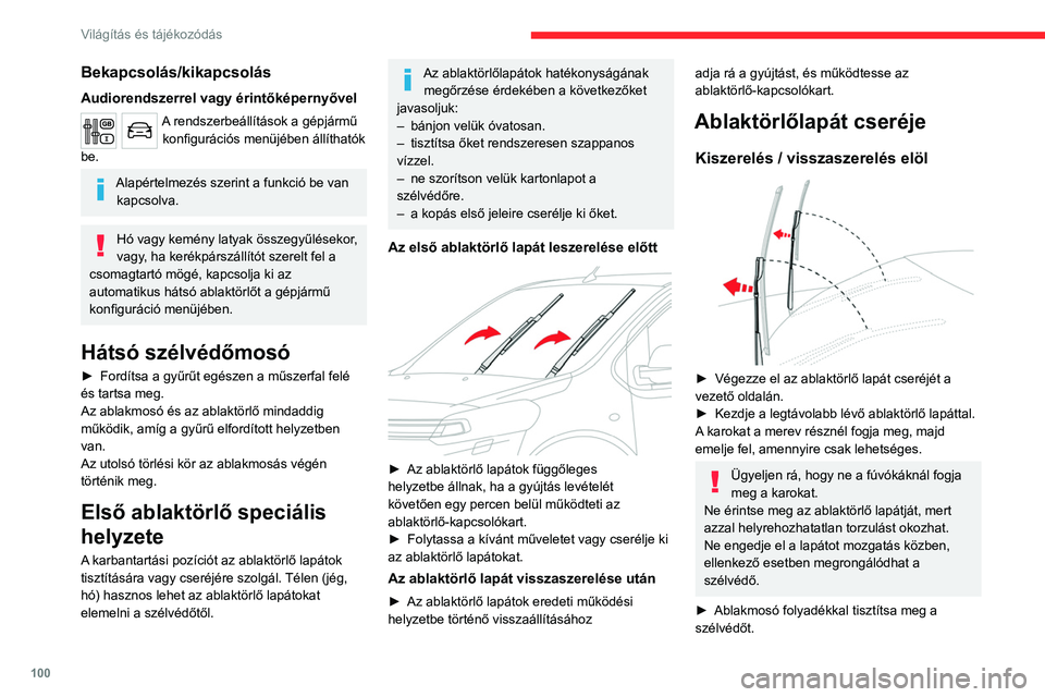 CITROEN JUMPER DISPATCH 2021 Kezelési útmutató (in Hungarian) 100
Világítás és tájékozódás
Ne használjon „Rain X” típusú
vízlepergető termékeket.
► Pattintsa le a legközelebbi elhasználódott
lapátot, és távolítsa el.
► Helyezze f CITROEN JUMPER DISPATCH 2021 Kezelési útmutató (in Hungarian) 100
Világítás és tájékozódás
Ne használjon „Rain X” típusú
vízlepergető termékeket.
► Pattintsa le a legközelebbi elhasználódott
lapátot, és távolítsa el.
► Helyezze f