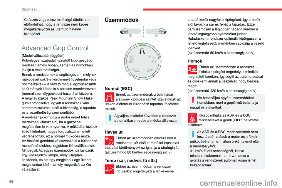 CITROEN JUMPER DISPATCH 2021 Kezelési útmutató (in Hungarian) 108
Biztonság
Csúszós vagy rossz minőségű útfelületen
előfordulhat, hogy a rendszer nem képes
megakadályozni az utánfutó hirtelen
kilengését.
Advanced Grip Control
(Modellváltozatt CITROEN JUMPER DISPATCH 2021 Kezelési útmutató (in Hungarian) 108
Biztonság
Csúszós vagy rossz minőségű útfelületen
előfordulhat, hogy a rendszer nem képes
megakadályozni az utánfutó hirtelen
kilengését.
Advanced Grip Control
(Modellváltozatt