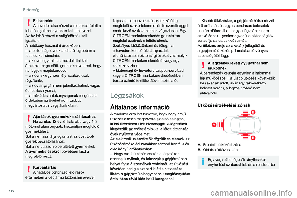 CITROEN JUMPER DISPATCH 2021 Kezelési útmutató (in Hungarian) 11 2
Biztonság
Felszerelés
A heveder alsó részét a medence felett a
lehető legalacsonyabban kell elhelyezni.
Az öv felső részét a vállgödörhöz kell
igazítani.
A hatékony használat CITROEN JUMPER DISPATCH 2021 Kezelési útmutató (in Hungarian) 11 2
Biztonság
Felszerelés
A heveder alsó részét a medence felett a
lehető legalacsonyabban kell elhelyezni.
Az öv felső részét a vállgödörhöz kell
igazítani.
A hatékony használat