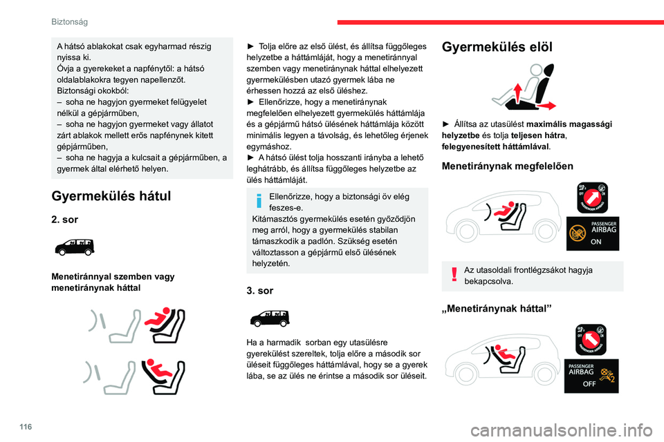 CITROEN JUMPER DISPATCH 2021 Kezelési útmutató (in Hungarian) 11 6
Biztonság
A hátsó ablakokat csak egyharmad részig
nyissa ki.
Óvja a gyerekeket a napfénytől: a hátsó
oldalablakokra tegyen napellenzőt.
Biztonsági okokból:
–
soha ne hagyjon gyer CITROEN JUMPER DISPATCH 2021 Kezelési útmutató (in Hungarian) 11 6
Biztonság
A hátsó ablakokat csak egyharmad részig
nyissa ki.
Óvja a gyerekeket a napfénytől: a hátsó
oldalablakokra tegyen napellenzőt.
Biztonsági okokból:
–
soha ne hagyjon gyer