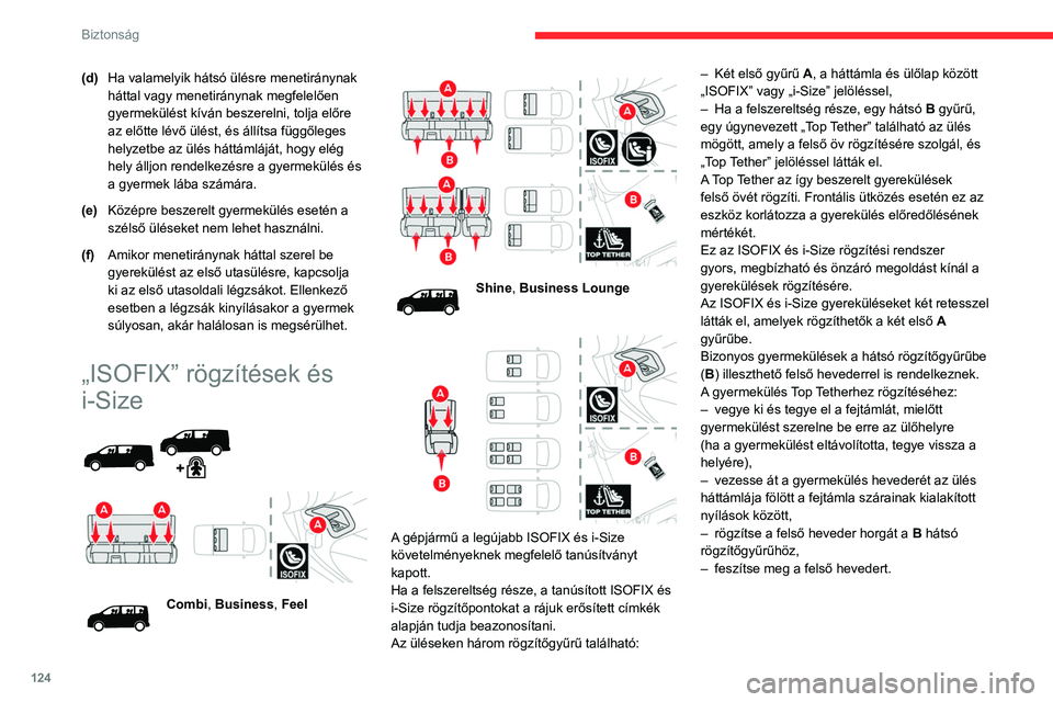 CITROEN JUMPER DISPATCH 2021 Kezelési útmutató (in Hungarian) 124
Biztonság
(d)Ha valamelyik hátsó ülésre menetiránynak
háttal vagy menetiránynak megfelelően
gyermekülést kíván beszerelni, tolja előre
az előtte lévő ülést, és állítsa fü CITROEN JUMPER DISPATCH 2021 Kezelési útmutató (in Hungarian) 124
Biztonság
(d)Ha valamelyik hátsó ülésre menetiránynak
háttal vagy menetiránynak megfelelően
gyermekülést kíván beszerelni, tolja előre
az előtte lévő ülést, és állítsa fü