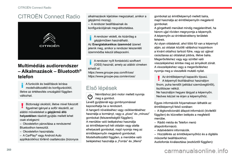 CITROEN JUMPER DISPATCH 2021 Kezelési útmutató (in Hungarian) 260
CITROËN Connect Radio
CITROËN Connect Radio
Multimédiás audiorendszer
– Alkalmazások – Bluetooth
®
telefon
A funkciók és beállítások leírása
modellváltozattól és konfigur CITROEN JUMPER DISPATCH 2021 Kezelési útmutató (in Hungarian) 260
CITROËN Connect Radio
CITROËN Connect Radio
Multimédiás audiorendszer
– Alkalmazások – Bluetooth
®
telefon
A funkciók és beállítások leírása
modellváltozattól és konfigur