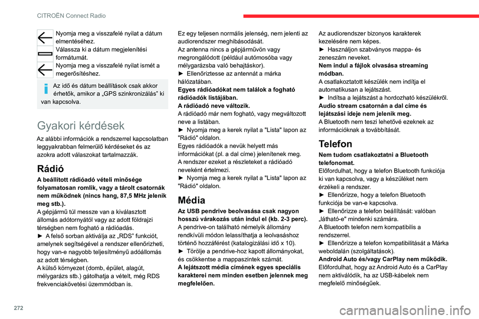 CITROEN JUMPER SPACETOURER 2021  Kezelési útmutató (in Hungarian) 272
CITROËN Connect Radio
Nyomja meg a visszafelé nyilat a dátum 
elmentéséhez.
Válassza ki a dátum megjelenítési 
formátumát.
Nyomja meg a visszafelé nyilat ismét a 
megerősítéshez.
A