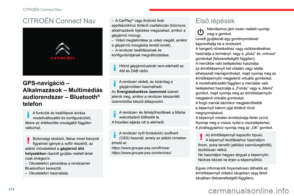 CITROEN JUMPER SPACETOURER 2021  Kezelési útmutató (in Hungarian) 274
CITROËN Connect Nav
CITROËN Connect Nav 
 
GPS-navigáció – 
Alkalmazások – Multimédiás 
audiorendszer – Bluetooth
® 
telefon
A funkciók és beállítások leírása 
modellváltozat