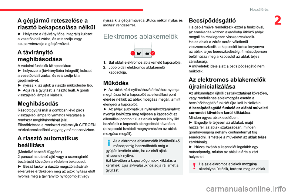 CITROEN JUMPER DISPATCH 2021 Kezelési útmutató (in Hungarian) 49
Hozzáférés
2A gépjármű reteszelése a riasztó bekapcsolása nélkül
► Helyezze a (távirányítóba integrált) kulcsot
a vezetőoldali zárba, és reteszelje vagy
szuperreteszelje a g CITROEN JUMPER DISPATCH 2021 Kezelési útmutató (in Hungarian) 49
Hozzáférés
2A gépjármű reteszelése a riasztó bekapcsolása nélkül
► Helyezze a (távirányítóba integrált) kulcsot
a vezetőoldali zárba, és reteszelje vagy
szuperreteszelje a g