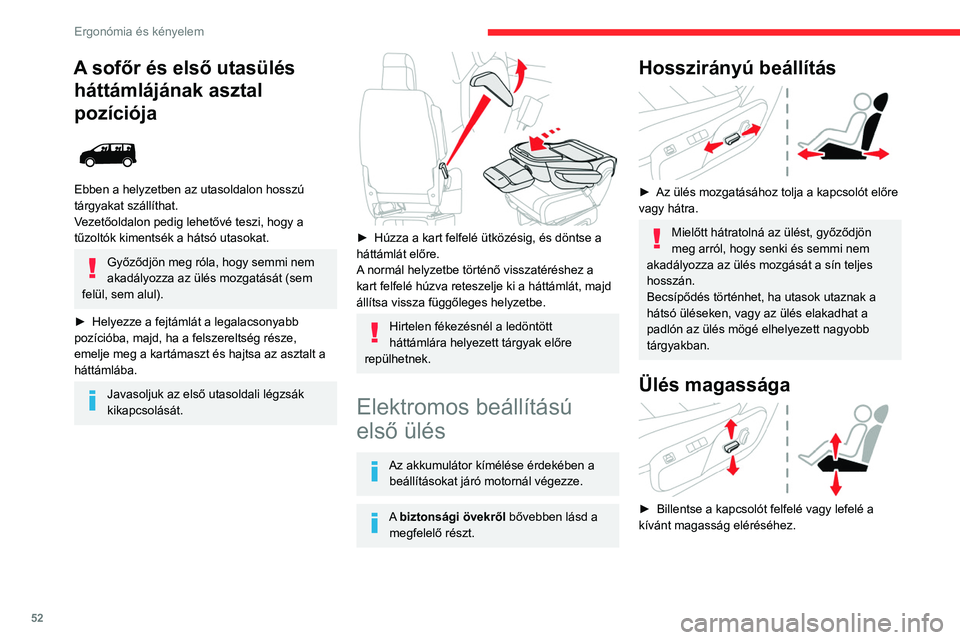 CITROEN JUMPER DISPATCH 2021 Kezelési útmutató (in Hungarian) 52
Ergonómia és kényelem
Háttámla dőlésszöge
► A háttámla dőlésszögének beállításához
billentse előre vagy hátra a kapcsolót.
A fejtámla magasságának beállítása
F CITROEN JUMPER DISPATCH 2021 Kezelési útmutató (in Hungarian) 52
Ergonómia és kényelem
Háttámla dőlésszöge
► A háttámla dőlésszögének beállításához
billentse előre vagy hátra a kapcsolót.
A fejtámla magasságának beállítása
F