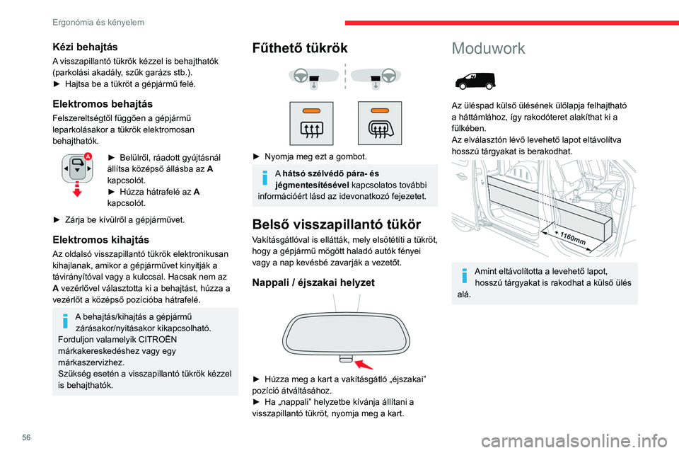 CITROEN JUMPER DISPATCH 2021 Kezelési útmutató (in Hungarian) 56
Ergonómia és kényelem
Eltávolítható lap (1. típus)
A lap kiszerelése
► Egy kézzel tartsa meg a lapot, forgassa el a
fogantyút a tetején a másik kezével és oldja ki
az elemet.
CITROEN JUMPER DISPATCH 2021 Kezelési útmutató (in Hungarian) 56
Ergonómia és kényelem
Eltávolítható lap (1. típus)
A lap kiszerelése
► Egy kézzel tartsa meg a lapot, forgassa el a
fogantyút a tetején a másik kezével és oldja ki
az elemet.