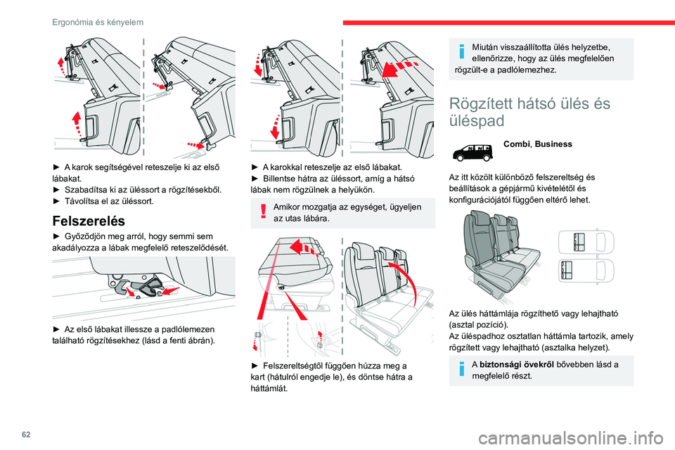 CITROEN JUMPER DISPATCH 2021 Kezelési útmutató (in Hungarian) 62
Ergonómia és kényelem
Beszállás a 3. üléssorra
(példa: egyszemélyes ülés)
► A kar segítségével reteszelje ki az ülés hátsó
lábait, majd billentse előre az egész üléspad CITROEN JUMPER DISPATCH 2021 Kezelési útmutató (in Hungarian) 62
Ergonómia és kényelem
Beszállás a 3. üléssorra
(példa: egyszemélyes ülés)
► A kar segítségével reteszelje ki az ülés hátsó
lábait, majd billentse előre az egész üléspad