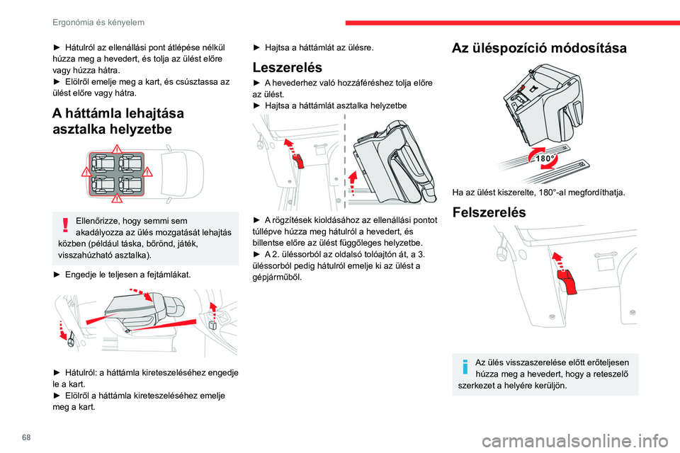 CITROEN JUMPER DISPATCH 2021 Kezelési útmutató (in Hungarian) 68
Ergonómia és kényelem
► Hátulról az ellenállási pont átlépése nélkül
húzza meg a hevedert, és tolja az ülést előre
vagy húzza hátra.
►
Elölről emelje meg a kart, és cs CITROEN JUMPER DISPATCH 2021 Kezelési útmutató (in Hungarian) 68
Ergonómia és kényelem
► Hátulról az ellenállási pont átlépése nélkül
húzza meg a hevedert, és tolja az ülést előre
vagy húzza hátra.
►
Elölről emelje meg a kart, és cs