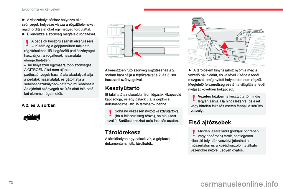 CITROEN JUMPER DISPATCH 2021 Kezelési útmutató (in Hungarian) 72
Ergonómia és kényelem
Felső kesztyűtartó
A műszerfalon, a kormány mögött található.
A fedél nyitásához nyomja meg a vezérlőt
(változattól függően), majd kézzel nyissa ki
CITROEN JUMPER DISPATCH 2021 Kezelési útmutató (in Hungarian) 72
Ergonómia és kényelem
Felső kesztyűtartó
A műszerfalon, a kormány mögött található.
A fedél nyitásához nyomja meg a vezérlőt
(változattól függően), majd kézzel nyissa ki