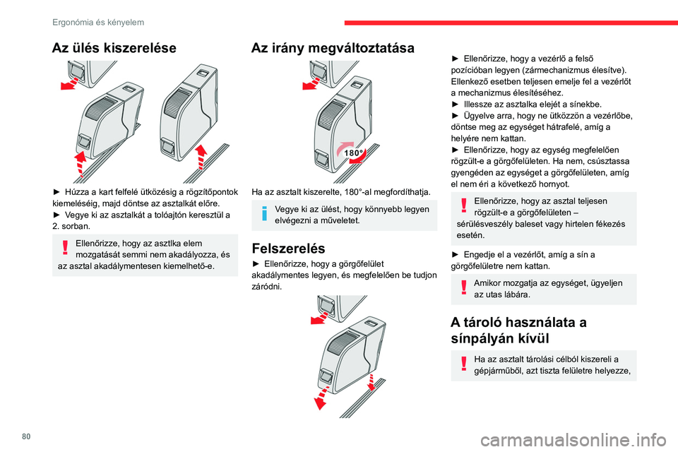 CITROEN JUMPER DISPATCH 2021 Kezelési útmutató (in Hungarian) 80
Ergonómia és kényelem
Az ülés kiszerelése
► Húzza a kart felfelé ütközésig a rögzítőpontok
kiemeléséig, majd döntse az asztalkát előre.
►
V
egye ki az asztalkát a to CITROEN JUMPER DISPATCH 2021 Kezelési útmutató (in Hungarian) 80
Ergonómia és kényelem
Az ülés kiszerelése
► Húzza a kart felfelé ütközésig a rögzítőpontok
kiemeléséig, majd döntse az asztalkát előre.
►
V
egye ki az asztalkát a to