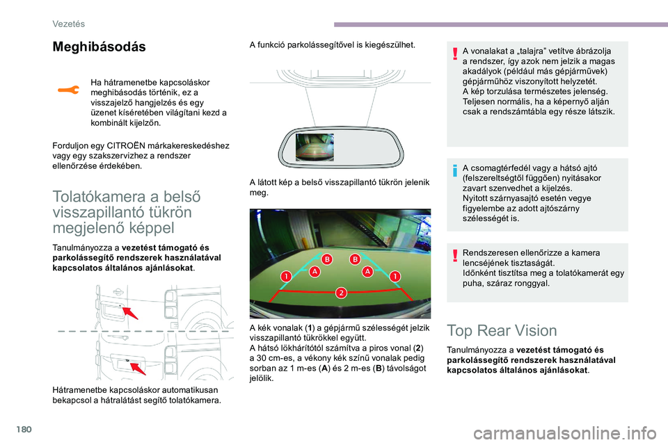 CITROEN JUMPER DISPATCH 2020 Kezelési útmutató (in Hungarian) 180
Meghibásodás
Tolatókamera a belső
visszapillantó tükrön
megjelenő képpel
Tanulmányozza a vezetést támogató és
parkolássegítő rendszerek használatával
kapcsolatos általános CITROEN JUMPER DISPATCH 2020 Kezelési útmutató (in Hungarian) 180
Meghibásodás
Tolatókamera a belső
visszapillantó tükrön
megjelenő képpel
Tanulmányozza a vezetést támogató és
parkolássegítő rendszerek használatával
kapcsolatos általános