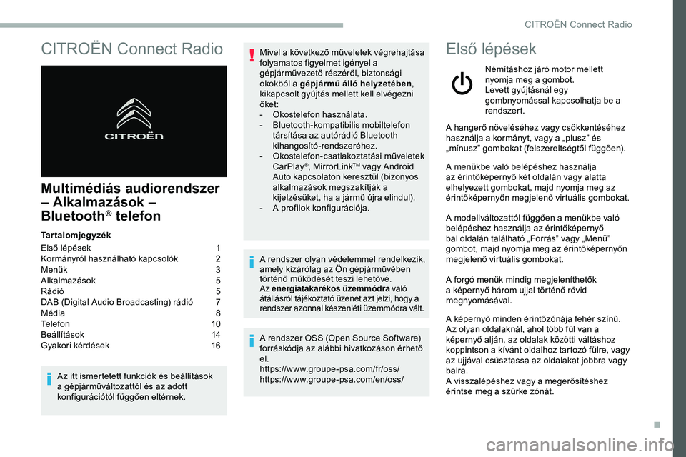 CITROEN JUMPER DISPATCH 2020 Kezelési útmutató (in Hungarian) 1
CITROËN Connect Radio
Multimédiás audiorendszer
– Alkalmazások –
Bluetooth
® telefon
Tartalomjegyzék
Első lépések
1
K
ormányról használható kapcsolók
2
M
enük
3
A
lka CITROEN JUMPER DISPATCH 2020 Kezelési útmutató (in Hungarian) 1
CITROËN Connect Radio
Multimédiás audiorendszer
– Alkalmazások –
Bluetooth
® telefon
Tartalomjegyzék
Első lépések
1
K
ormányról használható kapcsolók
2
M
enük
3
A
lka