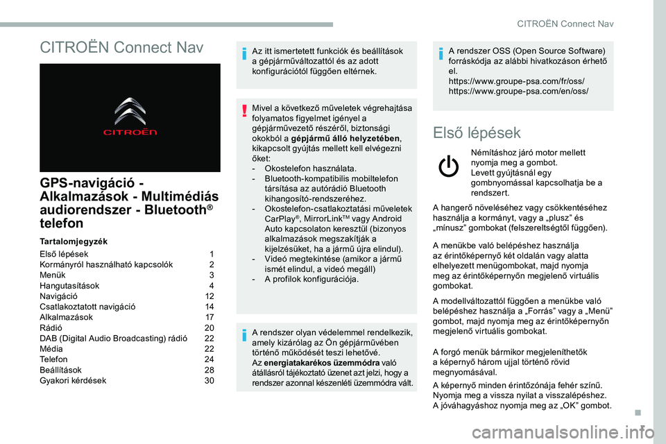 CITROEN JUMPER DISPATCH 2020  Kezelési útmutató (in Hungarian) 1
CITROËN Connect Nav
GPS-navigáció - 
Alkalmazások - Multimédiás 
audiorendszer - Bluetooth
® 
telefon
Tartalomjegyzék
Első lépések  
1
K

ormányról használható kapcsolók   
2
M

enü