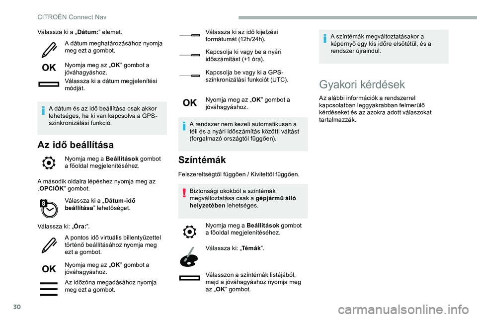 CITROEN JUMPER DISPATCH 2020 Kezelési útmutató (in Hungarian) 30
Válassza ki a „Dátum:” elemet.
A dátum meghatározásához nyomja
meg ezt a gombot.
Nyomja meg az „ OK” gombot a
jóváhagyáshoz.
Válassza ki a dátum megjelenítési
módját.
A d CITROEN JUMPER DISPATCH 2020 Kezelési útmutató (in Hungarian) 30
Válassza ki a „Dátum:” elemet.
A dátum meghatározásához nyomja
meg ezt a gombot.
Nyomja meg az „ OK” gombot a
jóváhagyáshoz.
Válassza ki a dátum megjelenítési
módját.
A d