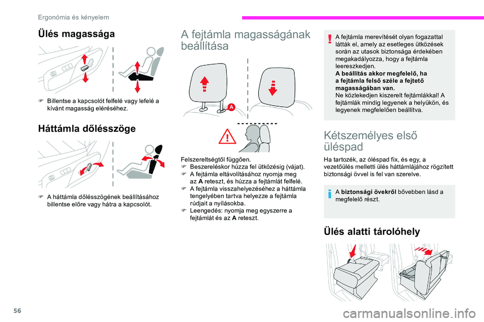 CITROEN JUMPER DISPATCH 2020 Kezelési útmutató (in Hungarian) 56
Ülés magassága
F Billentse a kapcsolót felfelé vagy lefelé a kívánt magasság eléréséhez.
Háttámla dőlésszöge
F A háttámla dőlésszögének beállításához billentse előre vag CITROEN JUMPER DISPATCH 2020 Kezelési útmutató (in Hungarian) 56
Ülés magassága
F Billentse a kapcsolót felfelé vagy lefelé a kívánt magasság eléréséhez.
Háttámla dőlésszöge
F A háttámla dőlésszögének beállításához billentse előre vag