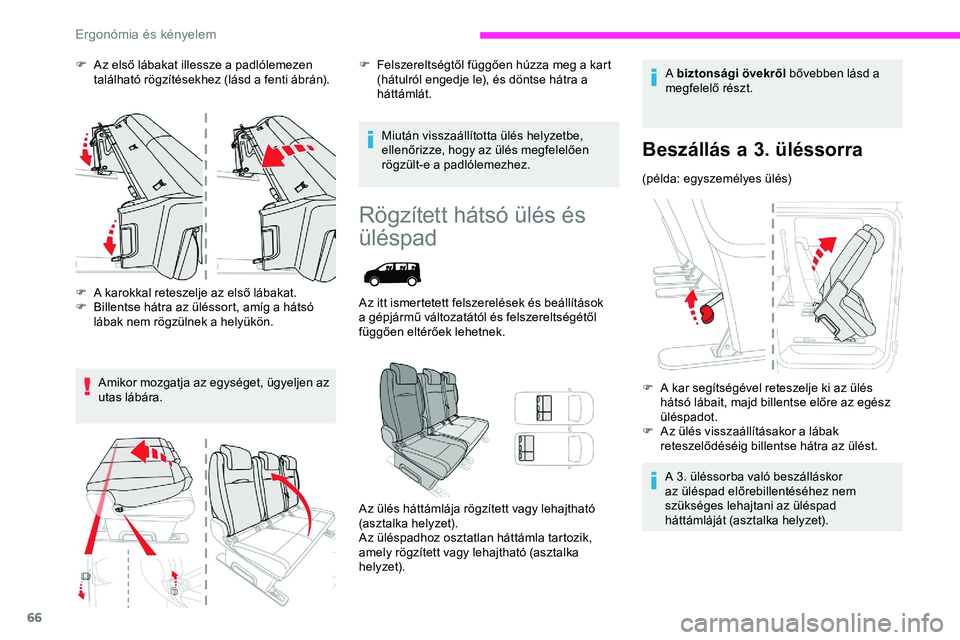 CITROEN JUMPER DISPATCH 2020 Kezelési útmutató (in Hungarian) 66
F Az első lábakat illessze a padlólemezen található rögzítésekhez (lásd a fenti ábrán).
F
A k
arokkal reteszelje az első lábakat.
F
B
illentse hátra az üléssort, amíg a háts CITROEN JUMPER DISPATCH 2020 Kezelési útmutató (in Hungarian) 66
F Az első lábakat illessze a padlólemezen található rögzítésekhez (lásd a fenti ábrán).
F
A k
arokkal reteszelje az első lábakat.
F
B
illentse hátra az üléssort, amíg a háts
