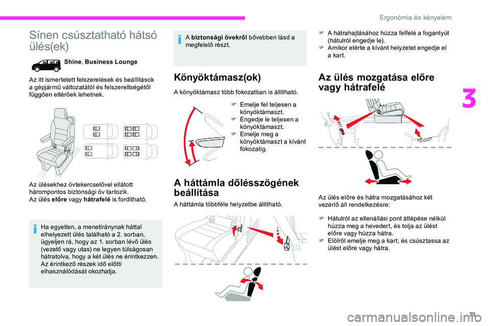 CITROEN JUMPER DISPATCH 2020 Kezelési útmutató (in Hungarian) 71
Sínen csúsztatható hátsó
ülés(ek)
Shine, Business Lounge
Az itt ismertetett felszerelések és beállítások
a gépjármű változatától és felszereltségétől
függően eltérőek l CITROEN JUMPER DISPATCH 2020 Kezelési útmutató (in Hungarian) 71
Sínen csúsztatható hátsó
ülés(ek)
Shine, Business Lounge
Az itt ismertetett felszerelések és beállítások
a gépjármű változatától és felszereltségétől
függően eltérőek l
