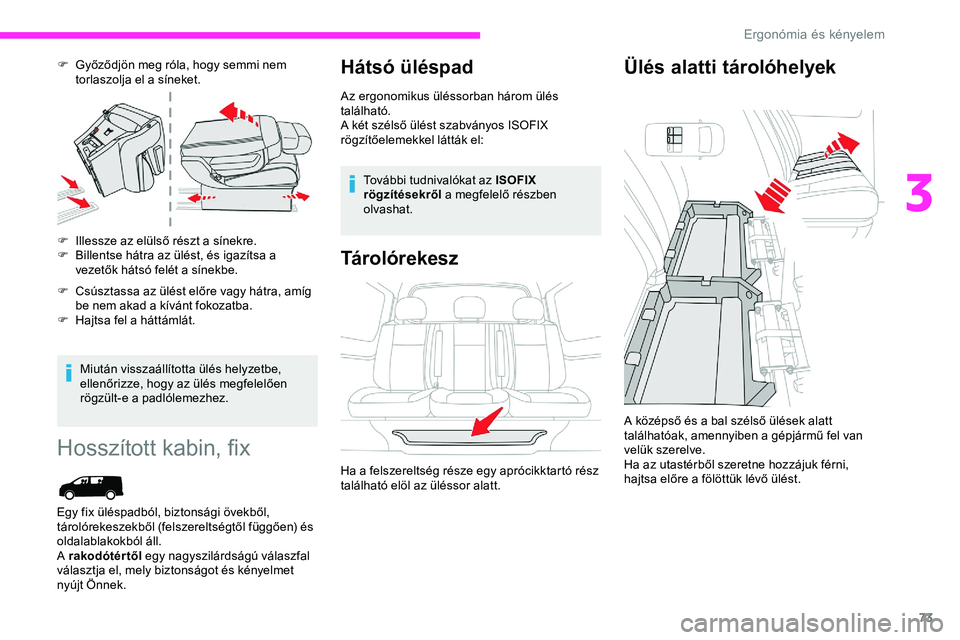 CITROEN JUMPER DISPATCH 2020 Kezelési útmutató (in Hungarian) 73
F Győződjön meg róla, hogy semmi nem torlaszolja el a síneket.
F
I
llessze az elülső részt a sínekre.
F
B
illentse hátra az ülést, és igazítsa a
vezetők hátsó felét a síne CITROEN JUMPER DISPATCH 2020 Kezelési útmutató (in Hungarian) 73
F Győződjön meg róla, hogy semmi nem torlaszolja el a síneket.
F
I
llessze az elülső részt a sínekre.
F
B
illentse hátra az ülést, és igazítsa a
vezetők hátsó felét a síne