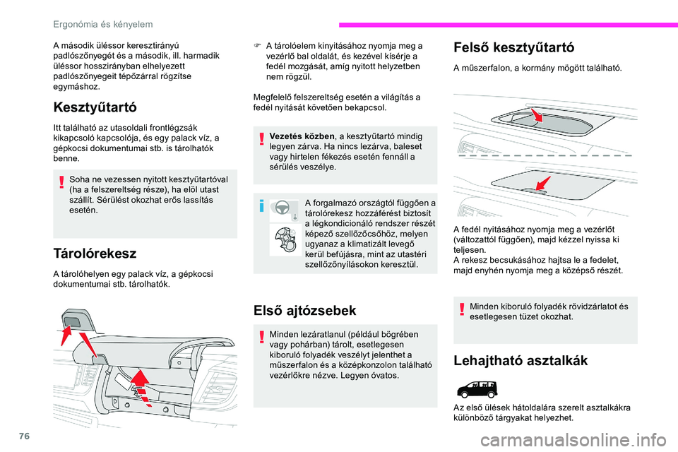 CITROEN JUMPER DISPATCH 2020 Kezelési útmutató (in Hungarian) 76
A második üléssor keresztirányú
padlószőnyegét és a második, ill. harmadik
üléssor hosszirányban elhelyezett
padlószőnyegeit tépőzárral rögzítse
egymáshoz.
Kesztyűtartó
I CITROEN JUMPER DISPATCH 2020 Kezelési útmutató (in Hungarian) 76
A második üléssor keresztirányú
padlószőnyegét és a második, ill. harmadik
üléssor hosszirányban elhelyezett
padlószőnyegeit tépőzárral rögzítse
egymáshoz.
Kesztyűtartó
I