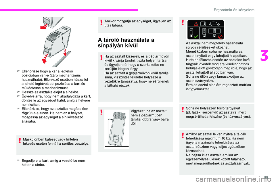 CITROEN JUMPER DISPATCH 2020 Kezelési útmutató (in Hungarian) 85
F Ellenőrizze hogy a kar a legfelső pozícióban van-e (záró mechanizmus
használható). Ellenkező esetben húzza fel
a lehető legtávolabbi pozícióba a kart és
működtesse a mechanizm CITROEN JUMPER DISPATCH 2020 Kezelési útmutató (in Hungarian) 85
F Ellenőrizze hogy a kar a legfelső pozícióban van-e (záró mechanizmus
használható). Ellenkező esetben húzza fel
a lehető legtávolabbi pozícióba a kart és
működtesse a mechanizm