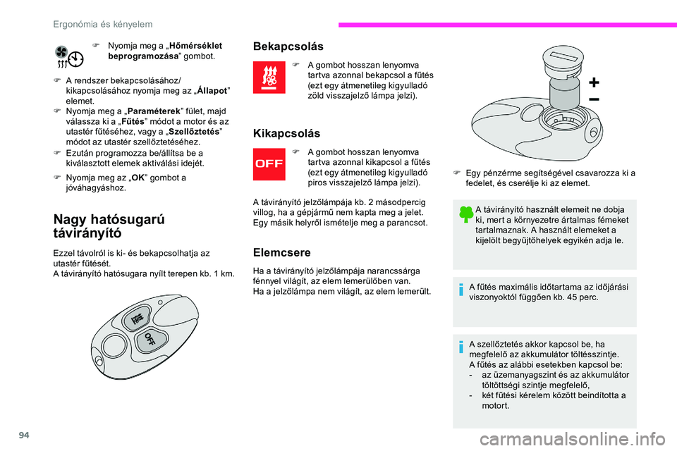 CITROEN JUMPER DISPATCH 2020 Kezelési útmutató (in Hungarian) 94
F Nyomja meg a „Hőmérséklet
beprogramozása ” gombot.
F
A r
endszer bekapcsolásához/
kikapcsolásához nyomja meg az „ Állapot”
elemet.
F
N
yomja meg a „ Paraméterek” fü CITROEN JUMPER DISPATCH 2020 Kezelési útmutató (in Hungarian) 94
F Nyomja meg a „Hőmérséklet
beprogramozása ” gombot.
F
A r
endszer bekapcsolásához/
kikapcsolásához nyomja meg az „ Állapot”
elemet.
F
N
yomja meg a „ Paraméterek” fü