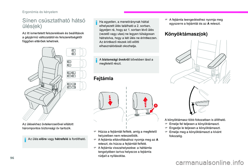 CITROEN JUMPER SPACETOURER 2018  Kezelési útmutató (in Hungarian) 96
Sínen csúsztatható hátsó 
ülés(ek)
Az itt ismertetett felszerelések és beállítások 
a gépjármű változatától és felszereltségétől 
függően eltérőek lehetnek.
Az ülésekhez