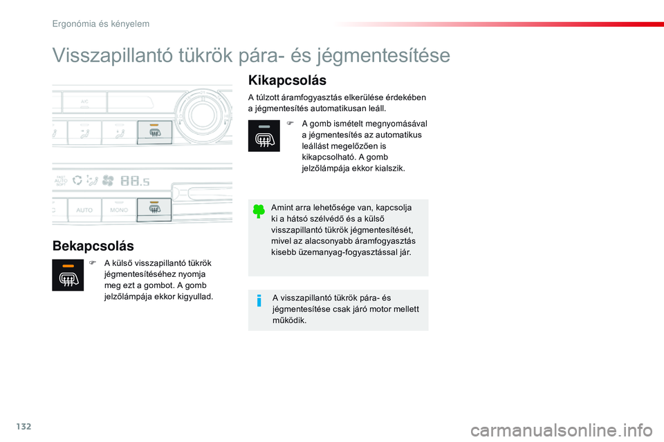 CITROEN JUMPER SPACETOURER 2017 Kezelési útmutató (in Hungarian) 132
Spacetourer-VP_hu_Chap03_ergonomie-et-confort_ed01-2016
Visszapillantó tükrök pára- és jégmentesítése
BekapcsolásKikapcsolás
F A külső visszapillantó tükrök
jégmentesítéséhez n CITROEN JUMPER SPACETOURER 2017 Kezelési útmutató (in Hungarian) 132
Spacetourer-VP_hu_Chap03_ergonomie-et-confort_ed01-2016
Visszapillantó tükrök pára- és jégmentesítése
BekapcsolásKikapcsolás
F A külső visszapillantó tükrök
jégmentesítéséhez n