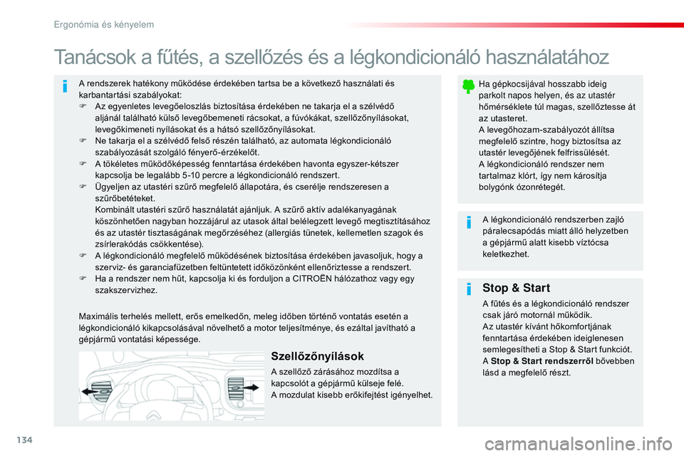 CITROEN JUMPER SPACETOURER 2017 Kezelési útmutató (in Hungarian) 134
Spacetourer-VP_hu_Chap03_ergonomie-et-confort_ed01-2016
A rendszerek hatékony működése érdekében tartsa be a következő használati és
karbantartási szabályokat:
F
A
z egyenletes leve CITROEN JUMPER SPACETOURER 2017 Kezelési útmutató (in Hungarian) 134
Spacetourer-VP_hu_Chap03_ergonomie-et-confort_ed01-2016
A rendszerek hatékony működése érdekében tartsa be a következő használati és
karbantartási szabályokat:
F
A
z egyenletes leve