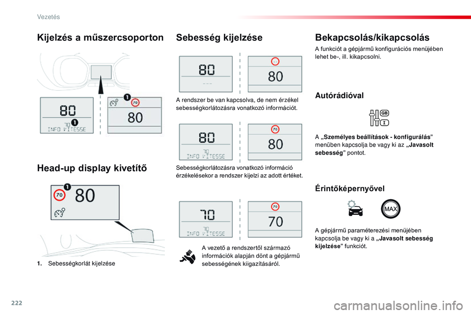 CITROEN JUMPER SPACETOURER 2017 Kezelési útmutató (in Hungarian) 222
Spacetourer-VP_hu_Chap06_conduite_ed01-2016
A rendszer be van kapcsolva, de nem érzékel
sebességkorlátozásra vonatkozó információt.A vezető a rendszertől származó
információk alapj CITROEN JUMPER SPACETOURER 2017 Kezelési útmutató (in Hungarian) 222
Spacetourer-VP_hu_Chap06_conduite_ed01-2016
A rendszer be van kapcsolva, de nem érzékel
sebességkorlátozásra vonatkozó információt.A vezető a rendszertől származó
információk alapj